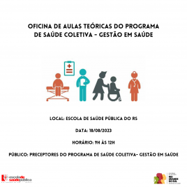 Oficina de Aulas Teóricas do Programa de Saúde Coletiva - Gestão em Saúde,